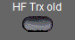 HF Trx old